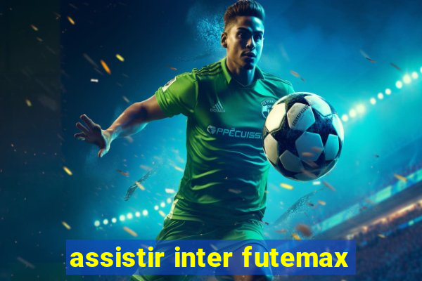 assistir inter futemax